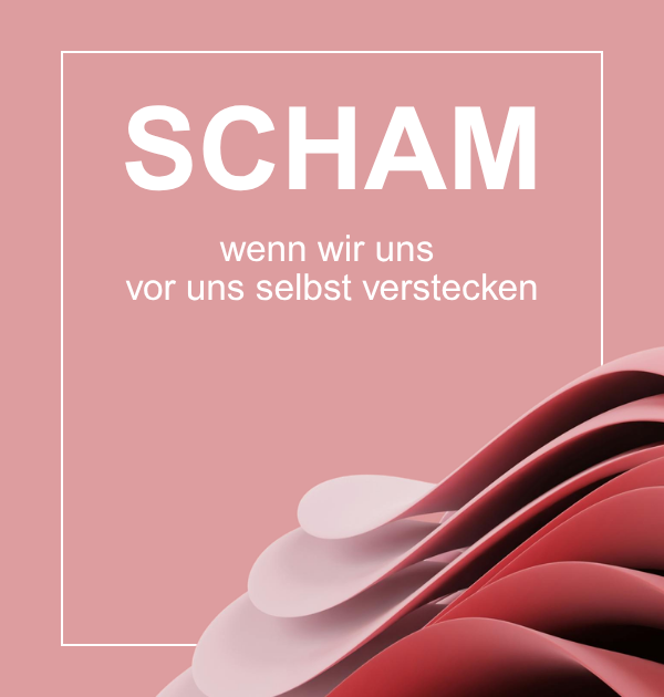Beitragsbild zum Thema Scham mit dem Titel ‚Scham – wenn wir uns vor uns selbst verstecken‘ auf rosafarbenem Hintergrund mit abstrakten roten Formen.